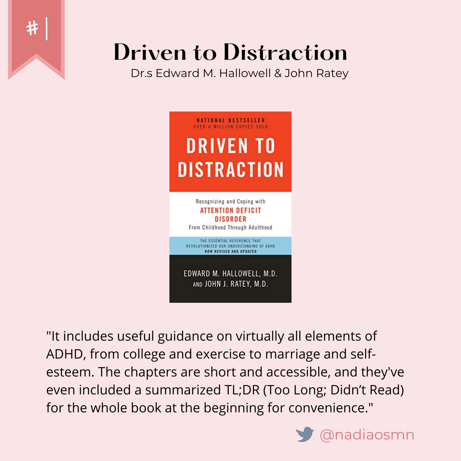 "Driven to distraction" book cover, by Dr.s Edward M. Hallowell & John Ratey. Twitter review by @nadiaosmn: "It includes useful guidance on virtually all elements of ADHD, from college and exercise to marriage and self-esteem. The chapters are short and accessible, and they've even included a summarized TL;DR (Too long; didn't read) for the whole book at the beginning for convenience."